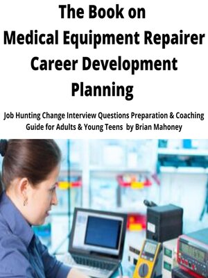 cover image of The Book on Medical Equipment Repairer Career Development Planning